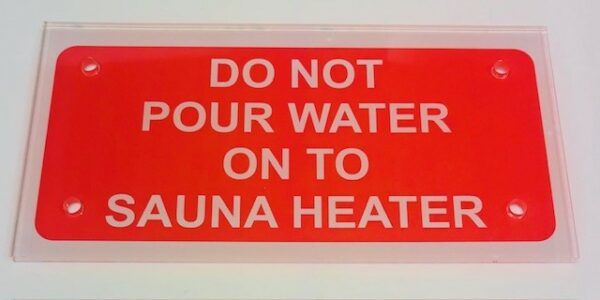 Do Not Pour Water On To Sauna Heater Sign
